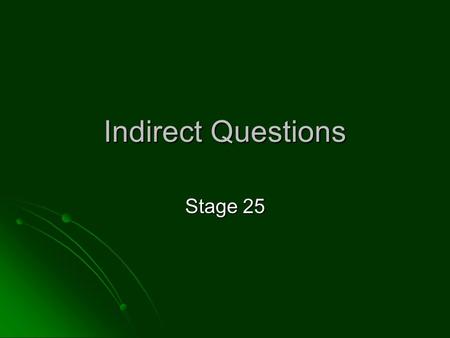 Indirect Questions Stage 25.