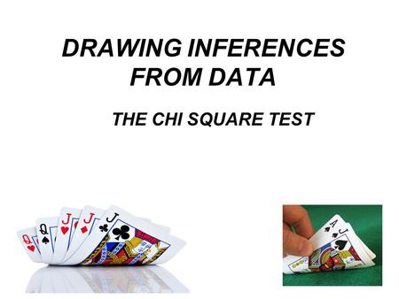 DRAWING INFERENCES FROM DATA