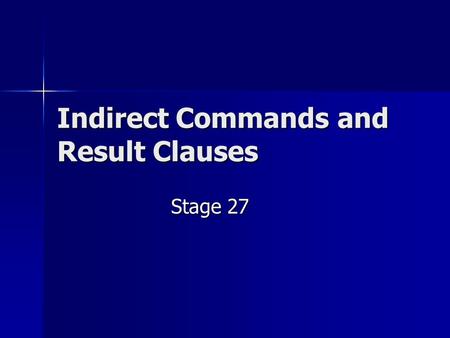 Indirect Commands and Result Clauses