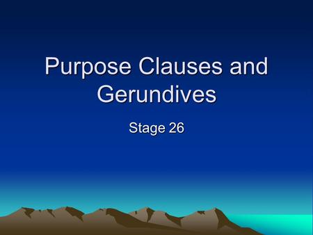 Purpose Clauses and Gerundives