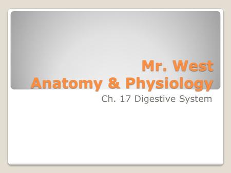 Mr. West Anatomy & Physiology