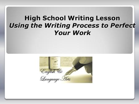 High School Writing Lesson Using the Writing Process to Perfect Your Work This high school expository writing lesson takes 3-5 days and focuses on using.