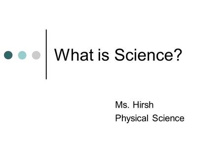 Ms. Hirsh Physical Science