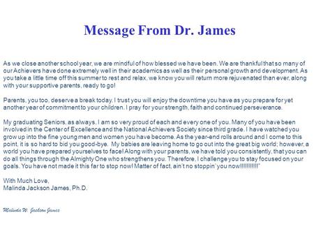 Message From Dr. James As we close another school year, we are mindful of how blessed we have been. We are thankful that so many of our Achievers have.