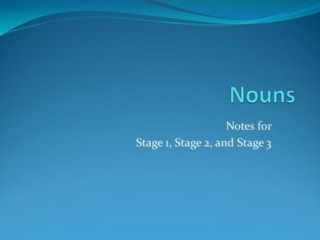 Notes for Stage 1, Stage 2, and Stage 3