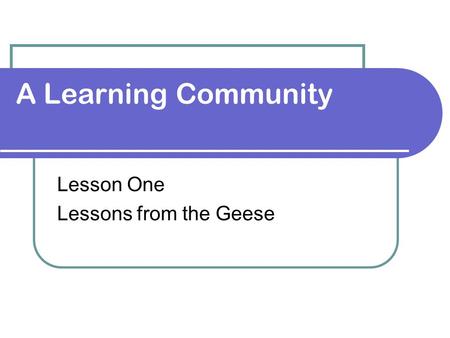 Lesson One Lessons from the Geese