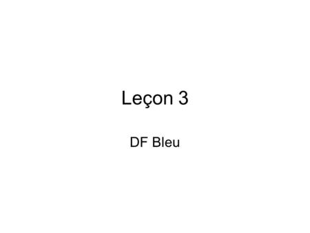 Leçon 3 DF Bleu. Pg. 45- Take Notes Guiding Question: What are the similarities and differences between French teenagers and American teenagers based.