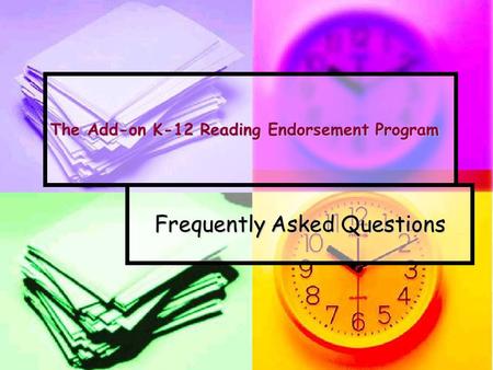 The Add-on K-12 Reading Endorsement Program Frequently Asked Questions.