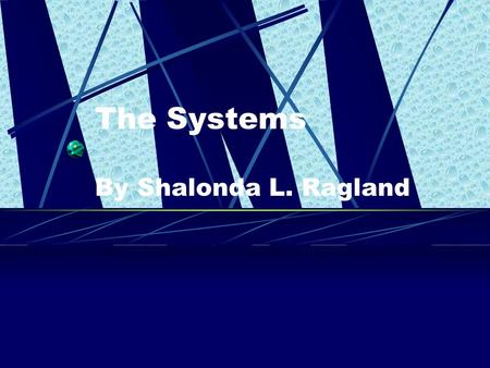 The Systems By Shalonda L. Ragland What are they? They are planets that are made up of gases. Did you know that any water on Mars must be frozen?