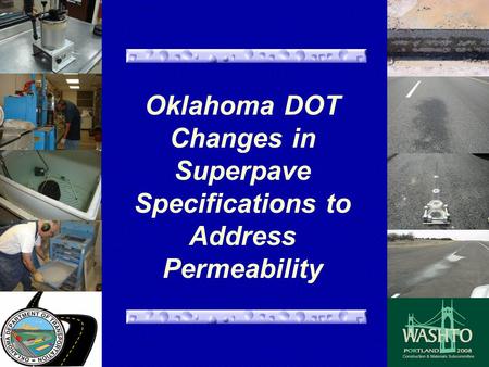 Oklahoma DOT Changes in Superpave Specifications to Address Permeability.