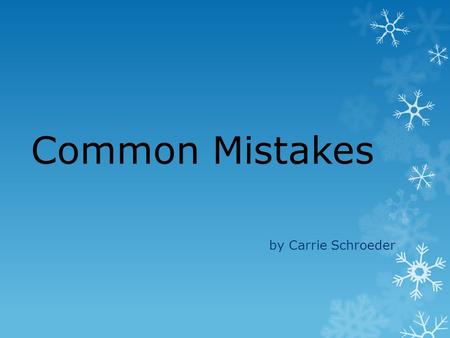 Common Mistakes by Carrie Schroeder. Emission Factors Where did they come from? How old are they? If you changed it in your spreadsheet, make sure to.