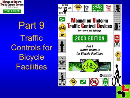Part 9 Traffic Controls for Bicycle Facilities. 9A.03 Definitions Relating to Bicycles Adds a definition for Bicycle Facilities Removes the definition.