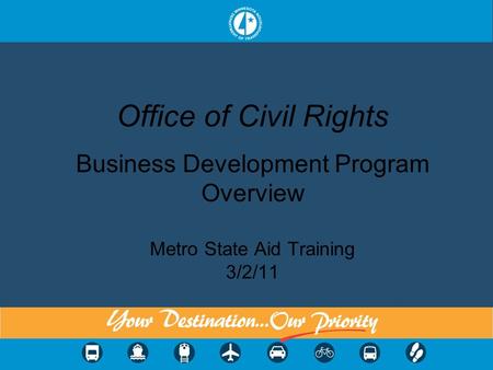 Office of Civil Rights Business Development Program Overview Metro State Aid Training 3/2/11.