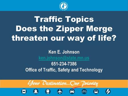 Traffic Topics Does the Zipper Merge threaten our way of life. Ken E