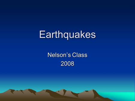 Earthquakes Nelson’s Class 2008.