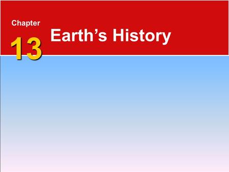 Chapter 13 Earth’s History Who is Stan Hatfield and Ken Pinzke.