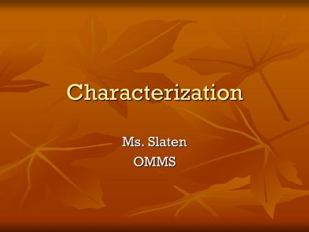 Characterization Ms. Slaten OMMS.