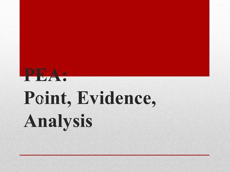 PEA: Point, Evidence, Analysis