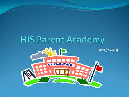 HIS Parent Academy 2013-2014.