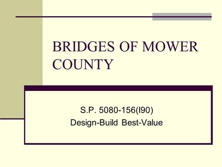 BRIDGES OF MOWER COUNTY S.P. 5080-156(I90) Design-Build Best-Value.