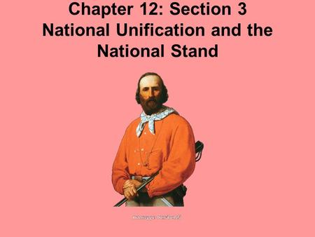 Chapter 12: Section 3 National Unification and the National Stand