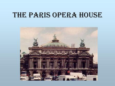 The Paris Opera House. The Paris Opera House is perhaps one of the most beautiful buildings in the world. It contains numerous floors, and levels beyond.