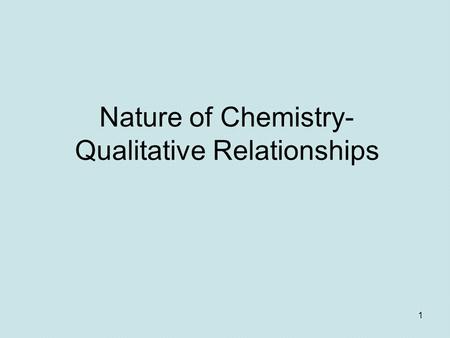 Nature of Chemistry- Qualitative Relationships