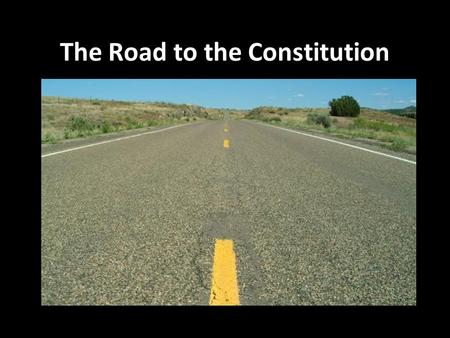 The Road to the Constitution. The Convention By 1787, many representatives in Congress agreed that the Articles of Confederation were too weak. Congress.