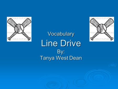 Vocabulary Line Drive By: Tanya West Dean