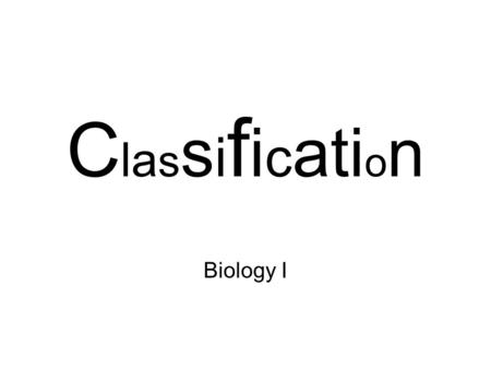 Classification Biology I.