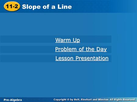 Slope of a Line 11-2 Warm Up Problem of the Day Lesson Presentation