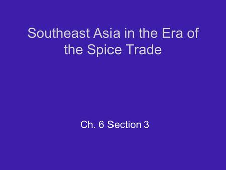 Southeast Asia in the Era of the Spice Trade