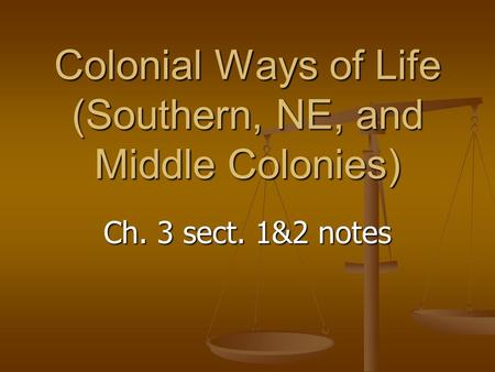 Colonial Ways of Life (Southern, NE, and Middle Colonies)
