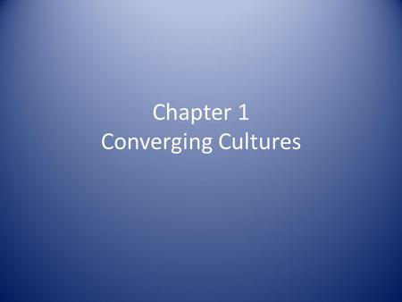 Chapter 1 Converging Cultures