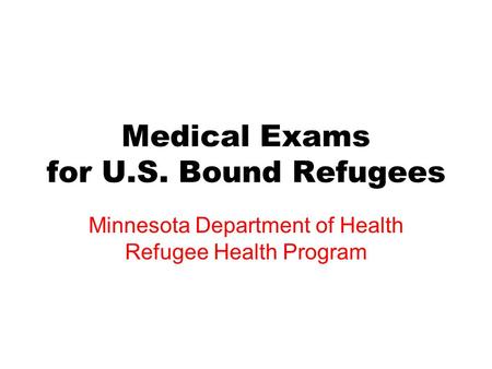 Medical Exams for U.S. Bound Refugees