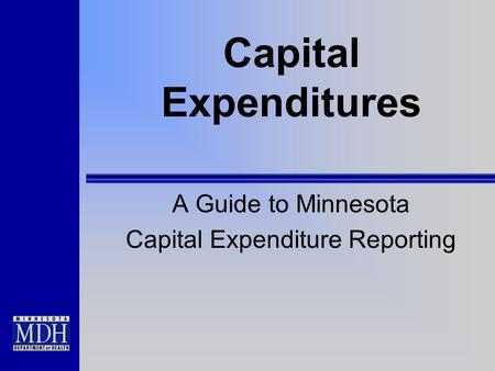 Capital Expenditures A Guide to Minnesota Capital Expenditure Reporting.