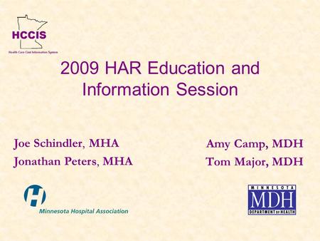 2009 HAR Education and Information Session Amy Camp, MDH Tom Major, MDH Joe Schindler, MHA Jonathan Peters, MHA.