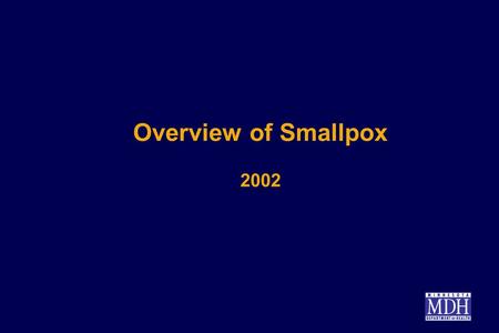 Overview of Smallpox 2002.