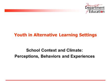 Youth in Alternative Learning Settings School Context and Climate: Perceptions, Behaviors and Experiences.