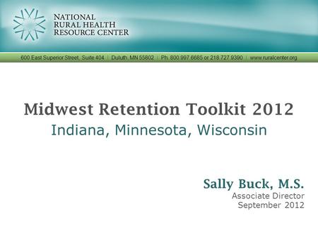 Midwest Retention Toolkit 2012 Indiana, Minnesota, Wisconsin 600 East Superior Street, Suite 404 I Duluth, MN 55802 I Ph. 800.997.6685 or 218.727.9390.
