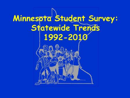 Minnesota Student Survey: Statewide Trends 1992-2010.