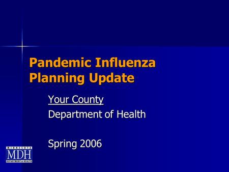 Pandemic Influenza Planning Update Your County Department of Health Spring 2006.
