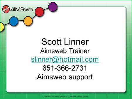 Scott Linner Aimsweb Trainer 651-366-2731 Aimsweb support