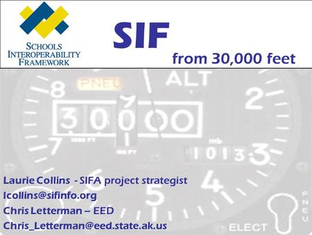 Laurie Collins - SIFA project strategist Chris Letterman – EED SIF from 30,000 feet.