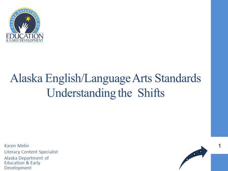 Alaska English/Language Arts Standards Understanding the Shifts