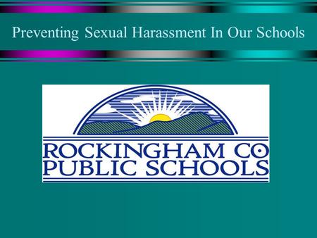 Preventing Sexual Harassment In Our Schools. There are several forms of harassment…. u Harassment can be based on: Sex Race National Origin Disability.
