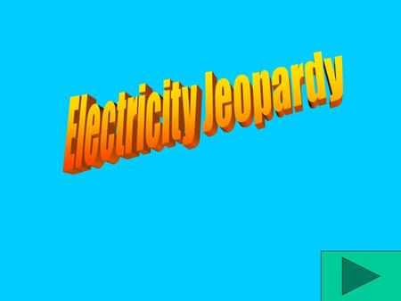 Electricity Jeopardy.