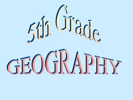 5th Grade GEOGRAPHY.