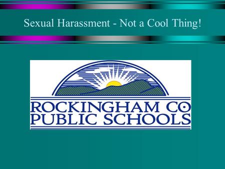 Sexual Harassment - Not a Cool Thing!. There are several forms of harassment…. u Harassment can be based on: Sex Race National Origin Disability Religion.