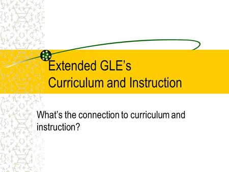 Extended GLE’s Curriculum and Instruction